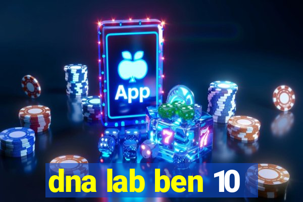 dna lab ben 10